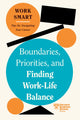 Book cover of: Boundaries, Priorities, and Finding Work-Life Balance. By: Harvard Business Review