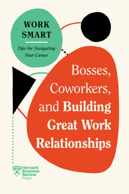 Book cover of: Bosses, Coworkers, and Building Great Work Relationships. By: Harvard Business Review