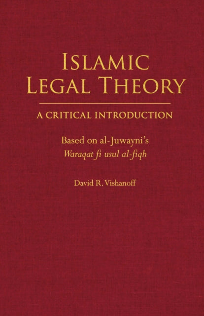 Book cover of: Islamic Legal Theory: A Critical Introduction. By: David R. Vishanoff