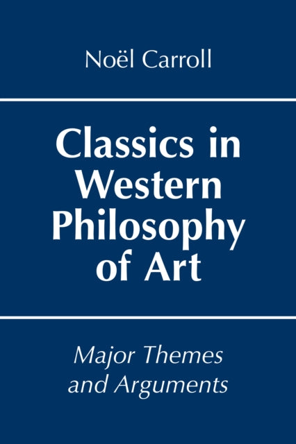 Book cover of: Classics in Western Philosophy of Art. By: Noël Carroll