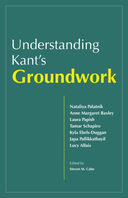 Book cover of: Understanding Kant's Groundwork. By: Steven M. Cahn