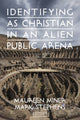 Book cover of: Identifying as Christian in an Alien Public Arena. By: Maureen Miner