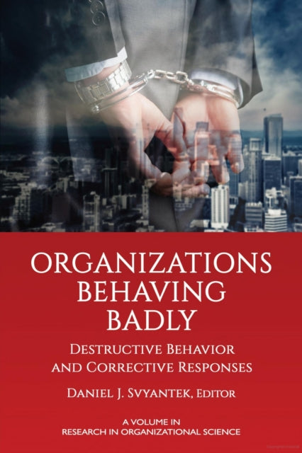 Book cover of: Organizations Behaving Badly. By: Daniel J. Svyantek
