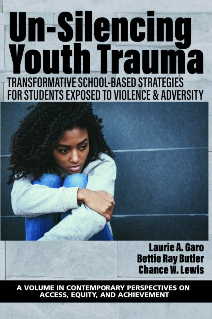 Book cover of: Un-Silencing Youth Trauma. By: Laurie A. Garo