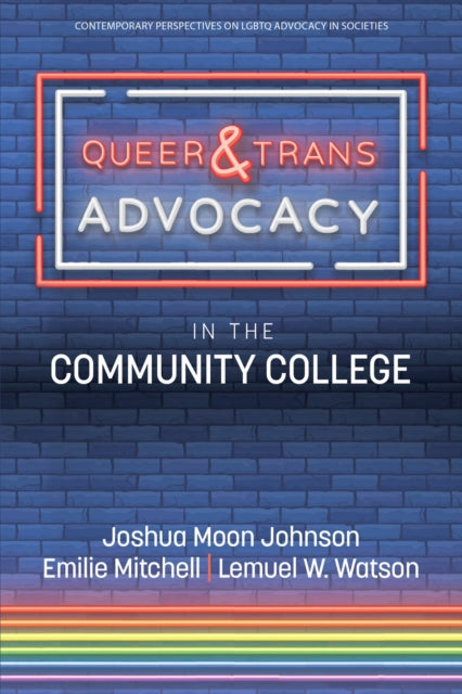 Book cover of: Queer & Trans Advocacy in the Community College. By: Joshua Moon Johnson