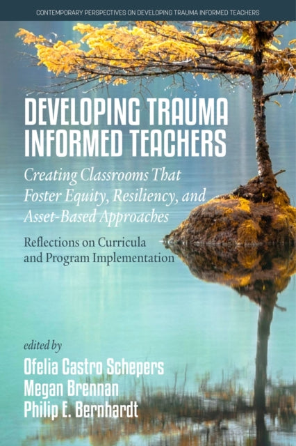 Book cover of: Developing Trauma-Informed Teachers. By: Ofelia Castro Schepers