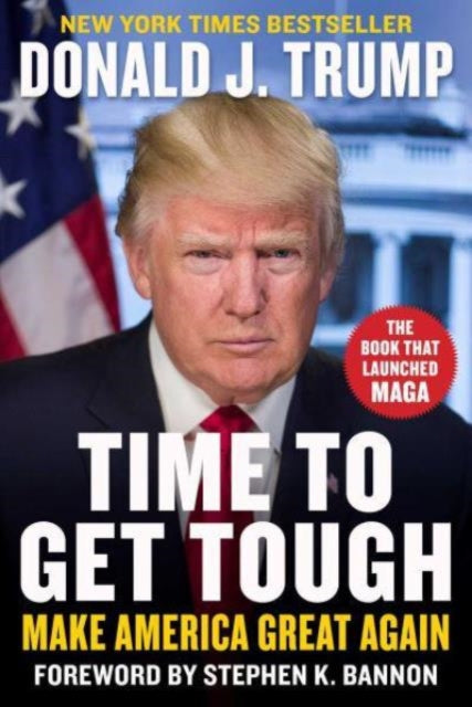 Time to Get Tough, Make America Great Again 9781648210839 Donald J. Trump