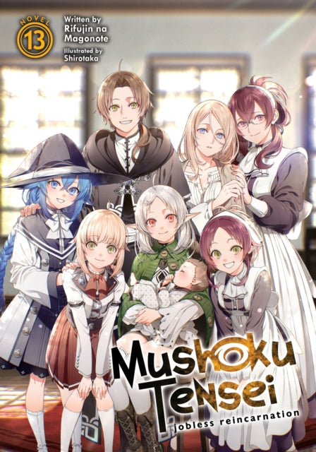 Book cover of: Mushoku Tensei: Jobless Reincarnation (Light Novel) Vol. 13. By: Rifujin Na Magonote