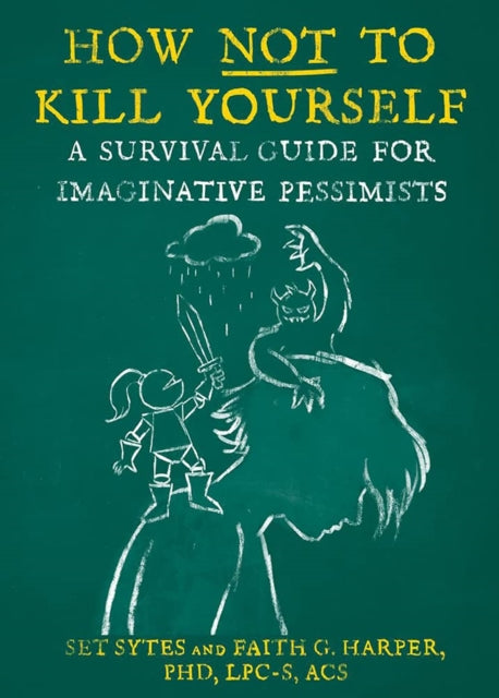 Book cover of: How Not to Kill Yourself. By: Set Sytes