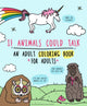 Book cover of: If Animals Could Talk: An Adult Coloring Book for Adults. By: Carla Butwin