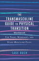 Book cover of: Transmasculine Guide to Physical Transition Workbook. By: Sage Buch