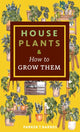 Book cover of: Houseplants & How to Grow Them. By: Parker T. Barnes