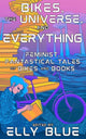 Book cover of: Bikes, the Universe, and Everything. By: Elly Blue