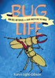 Book cover of: Bug Life. By: Karyn Light-Gibson