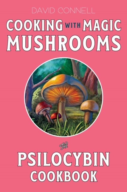 Book cover of: Cooking with Magic Mushrooms. By: David Connell