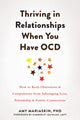 Book cover of: Thriving in Relationships When You Have OCD. By: Amy Mariaskin