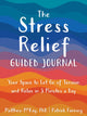 Book cover of: The Stress Relief Guided Journal. By: Matthew McKay