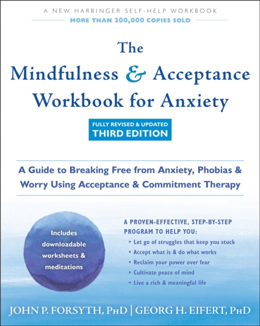 Book cover of: The Mindfulness and Acceptance Workbook for Anxiety. By: John P. Forsyth