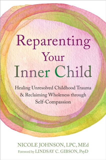 Book cover of: Reparenting Your Inner Child. By: Lindsay C. Gibson