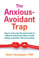 Book cover of: The Anxious-Avoidant Trap