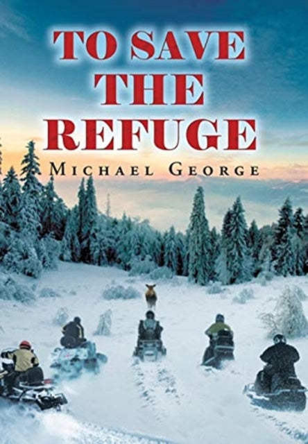 Book cover of: To Save The Refuge