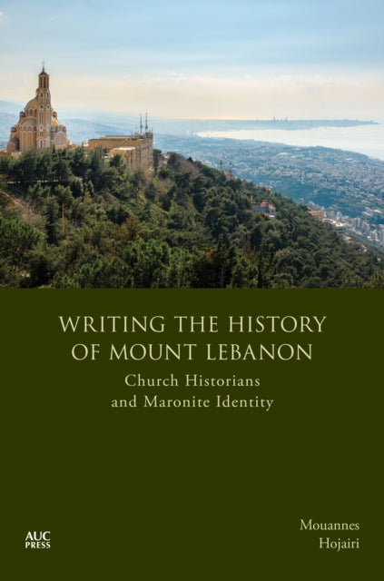 Book cover of: Writing the History of Mount Lebanon. By: Mouannes Hojairi