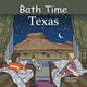 Book cover of: Bath Time Texas. By: Adam Gamble