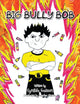 Book cover of: Big Bully Bob. By: Cynthia Gadson