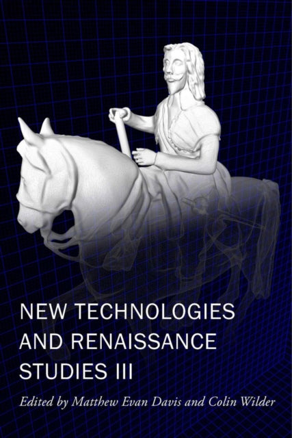 Book cover of: New Technologies and Renaissance Studies III. By: Matthew Evan Davis