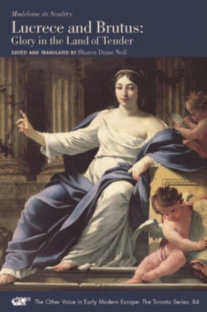 Book cover of: Lucrece and Brutus – Glory in the Land of Tender. By: Madeleine de Scudéry