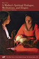 Book cover of: Mother’s Spiritual Dialogue, Meditations, and Elegies. By: Mary Carey