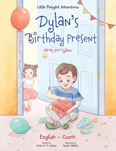 Book cover of: Dylan's Birthday Present / Darek Pro Dylana - Bilingual Czech and English Edition