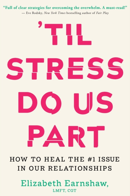 Til Stress Do Us Part, How to Heal the #1 Issue in Our Relationships 9781649632579 Elizabeth Earnshaw