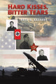 Book cover of: Hard Kisses, Bitter Tears. By: Paul A. Kazakov