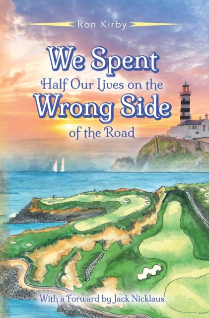 Book cover of: We Spent Half Our Lives on the Wrong Side of the Road. By: Ronald Kirby