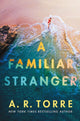Book cover of: Familiar Stranger. By: A. R. Torre