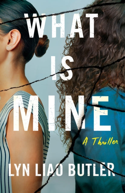 Book cover of: What Is Mine. By: Lyn Liao Butler