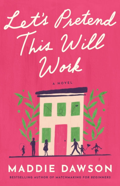 Book cover of: Let's Pretend This Will Work. By: Maddie Dawson