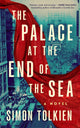 Palace at the End of the Sea, A Novel 9781662528644 Simon Tolkien