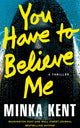 Book cover of: You Have to Believe Me