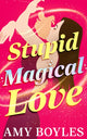 Book cover of: Stupid Magical Love