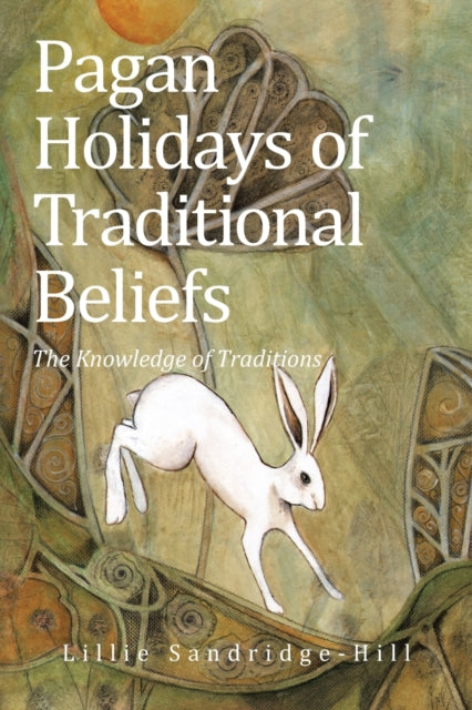 Book cover of: Pagan Holidays of Traditional Beliefs. By: Lillie Sandridge-Hill
