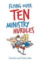 Book cover of: Flying over Ten Ministry Hurdles. By: Charles Lake