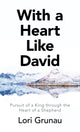 Book cover of: With a Heart Like David. By: Lori Grunau