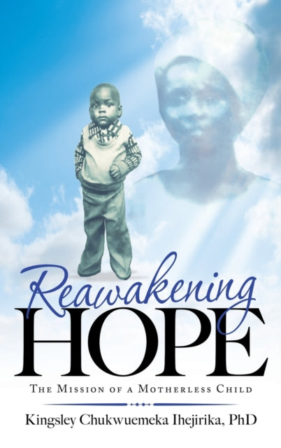 Book cover of: Reawakening Hope. By: Kingsley Chukwuemeka Ihejirika