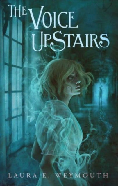 Book cover of: Voice Upstairs. By: Laura E. Weymouth