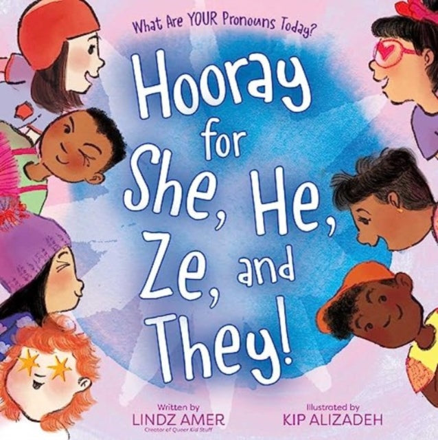 Book cover of: Hooray for She, He, Ze, and They!. By: Lindz Amer