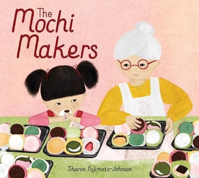 Book cover of: Mochi Makers. By: Sharon Fujimoto-Johnson