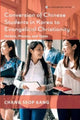 Book cover of: Conversion of Chinese Students in Korea to Evangelical Christianity. By: Chang Seop Kang