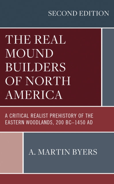 Book cover of: Real Mound Builders of North America. By: A. Martin Byers